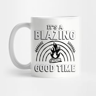 It's a Blazing Good Time Mug